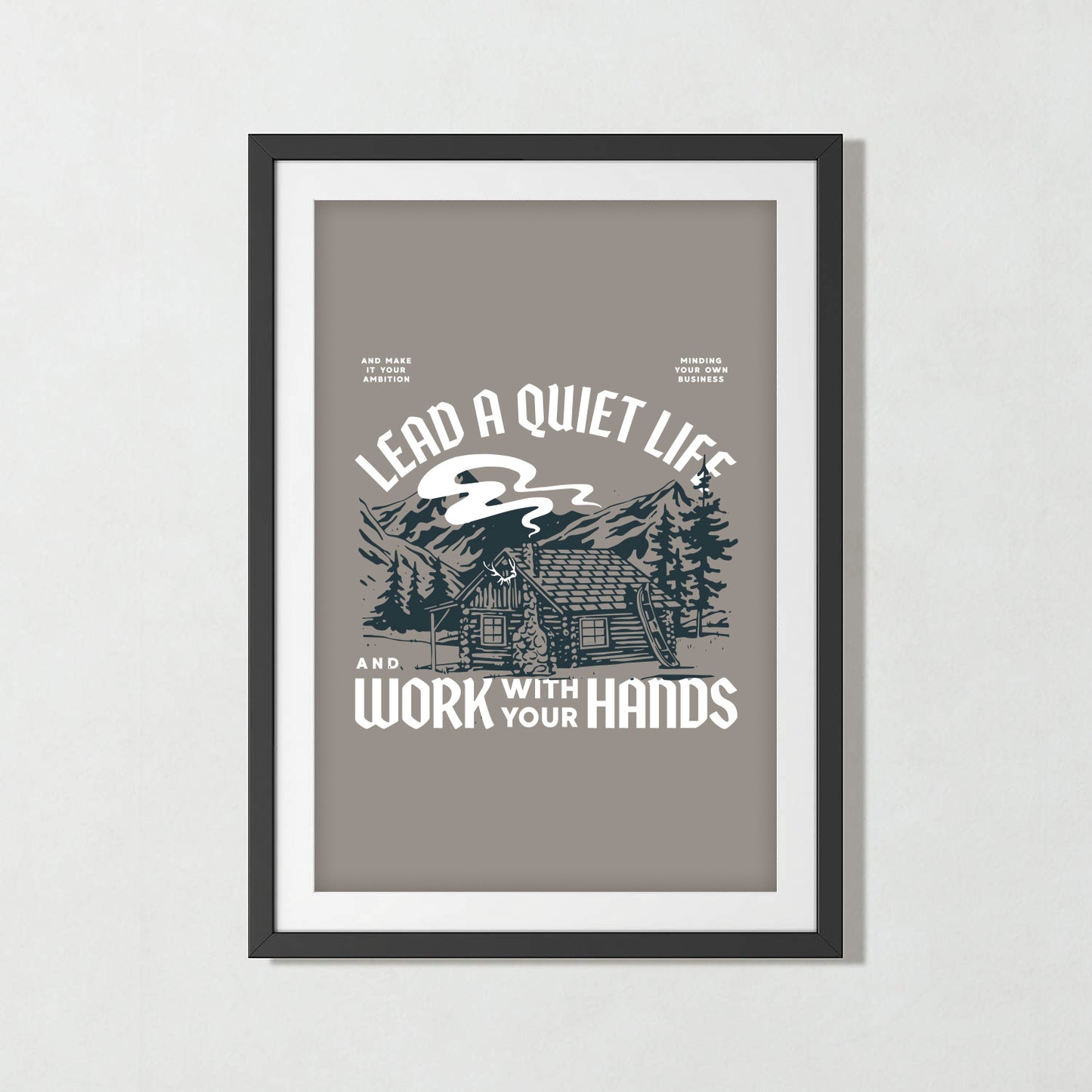 Lead a Quiet Life Print