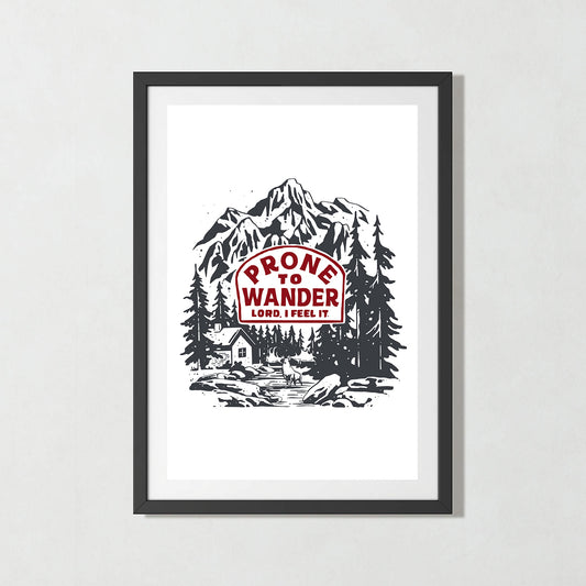 Prone to Wander Print